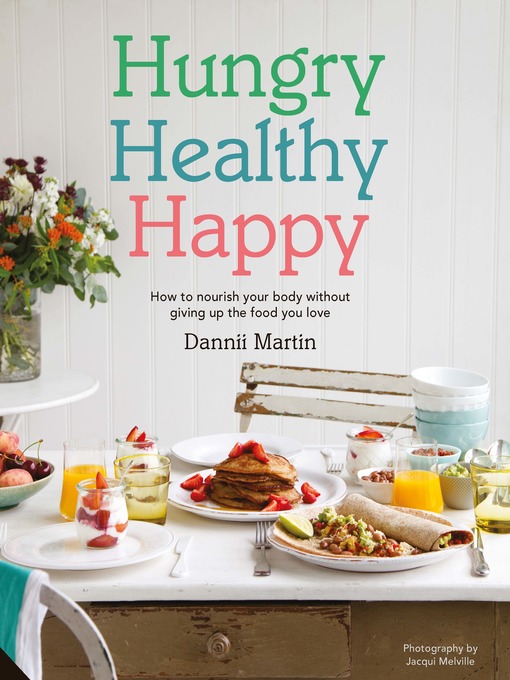 Title details for Hungry Healthy Happy by Dannii Martin - Available